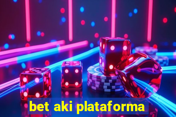 bet aki plataforma